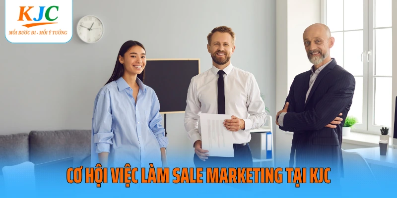 Cơ hội việc làm sale marketing tại KJC